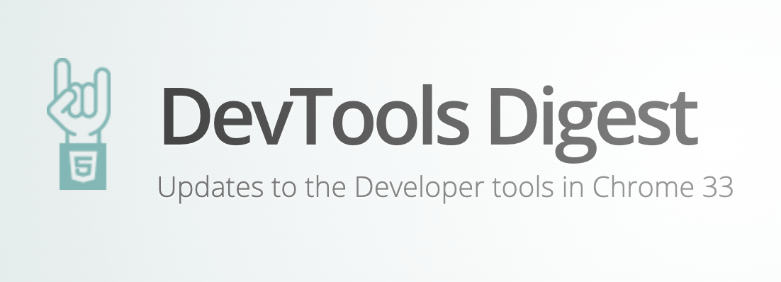 DevTools Digest - Updates to the Developer tools in Chrome 33