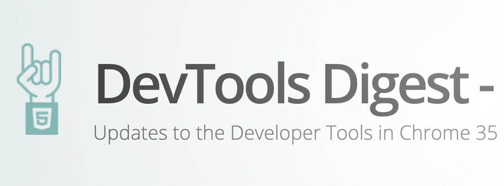 DevTools Digest - Updates to the Developer tools in Chrome 35